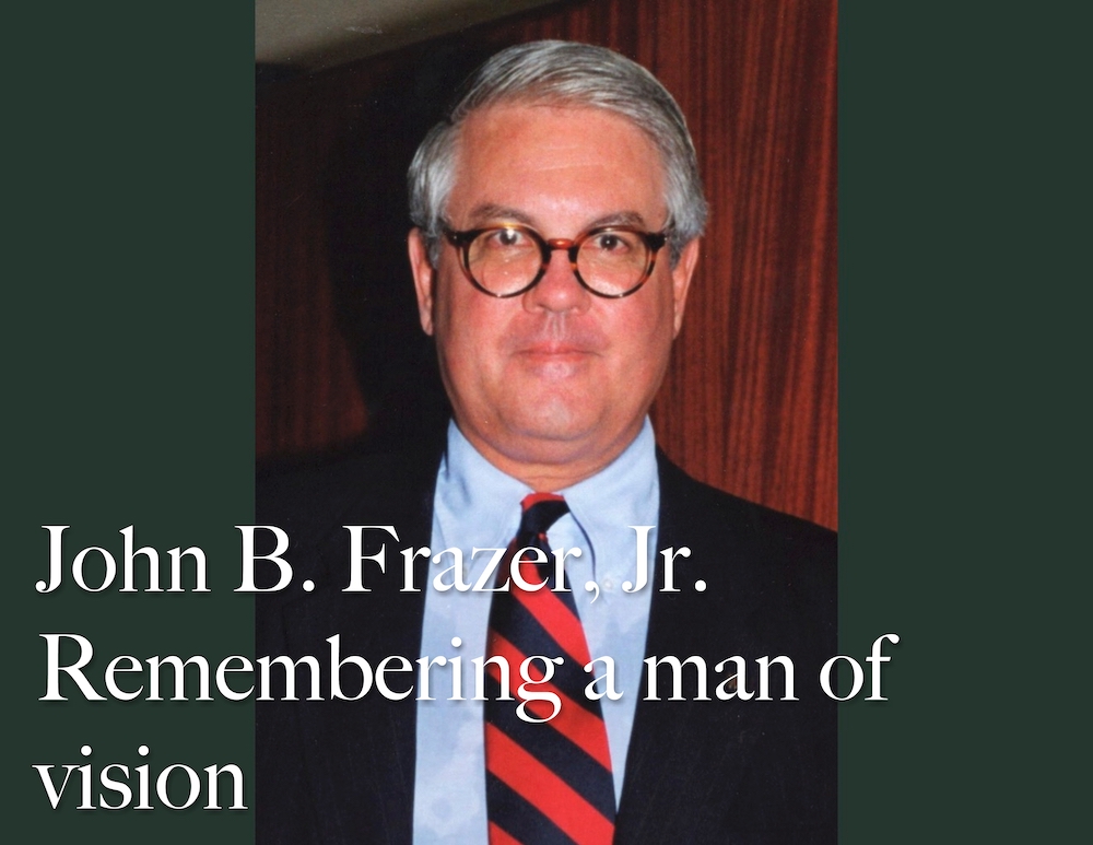 John B. Frazer, Jr., “Man of Vision”